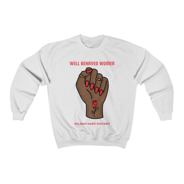Well Behaved Women Seldom Make History | Crewneck (Bronze) 3 Colors Available - My Vintage Candy