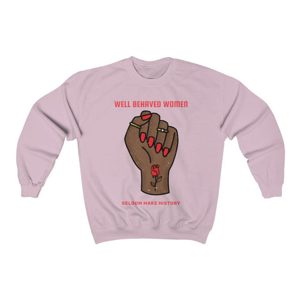 Well Behaved Women Seldom Make History | Crewneck (Bronze) 3 Colors Available - My Vintage Candy