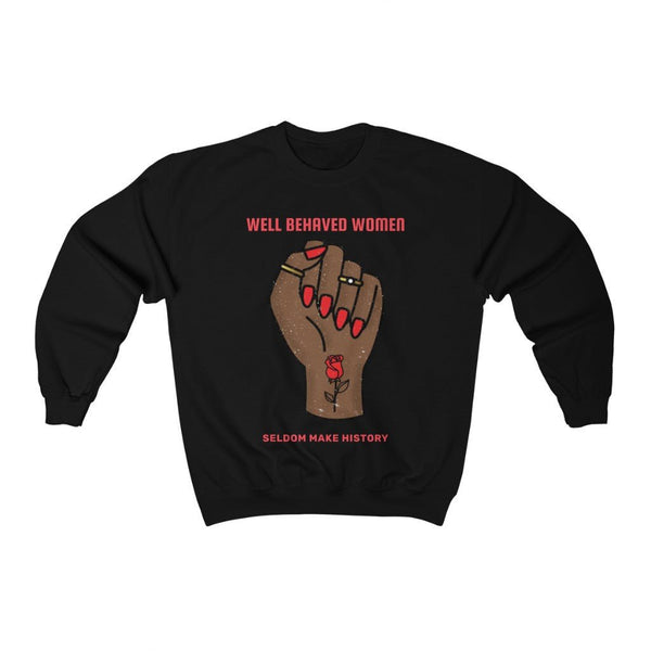 Well Behaved Women Seldom Make History | Crewneck (Bronze) 3 Colors Available - My Vintage Candy