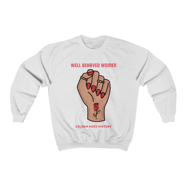 Well Behaved Women Seldom Make History | Crewneck (Tan) 3 Colors Available - My Vintage Candy