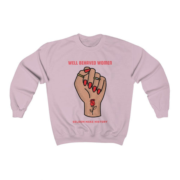 Well Behaved Women Seldom Make History | Crewneck (Tan) 3 Colors Available - My Vintage Candy